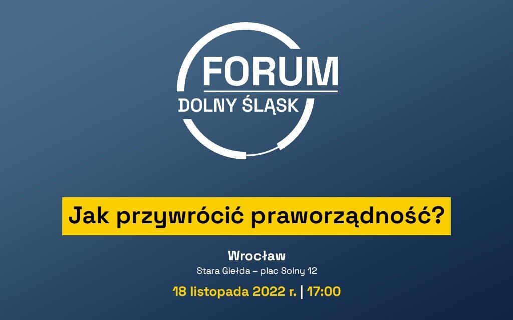 Jak przywrócić praworządność? ''Forum Dolny Śląsk'' już w najbliższy piątek!