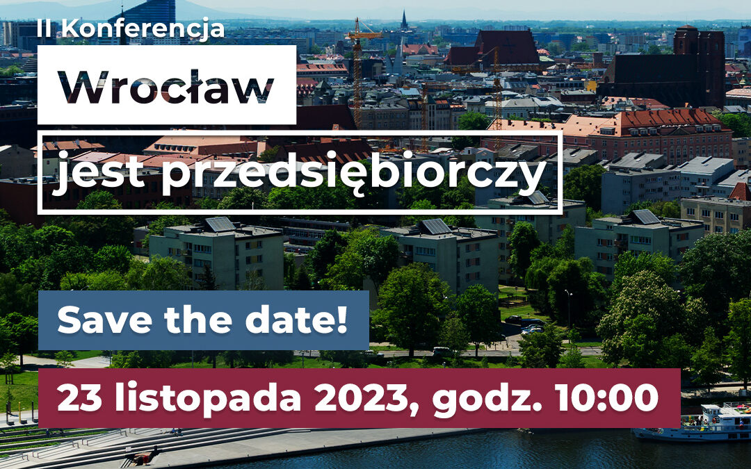 Wrocławski Park Technologiczny. Konferencja ,,Wrocław jest przedsiębiorczy''